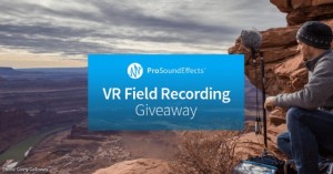 音效库公司 Pro Sound Effects 发布 VR 现场录音大赛