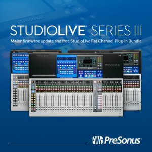 PreSonus 升级 StudioLive Series III 数字调音台固件至1.9版