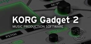 2019年NAMM展会新闻：Korg 即将推出 Gadget 2音乐制作软件（DAW）