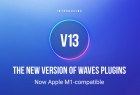 最新版 Waves 13 开始兼容 Apple M1 芯片和 Windows 11 系统